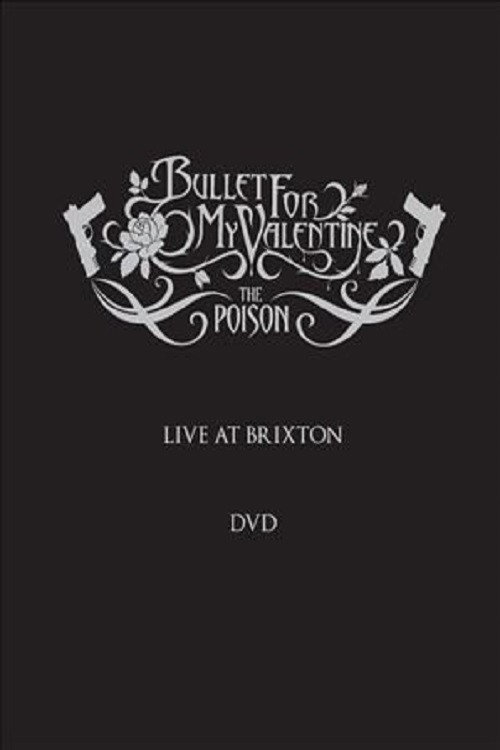 Movie poster for Bullet for My Valentine: The Poison - Live at Brixton (2006)