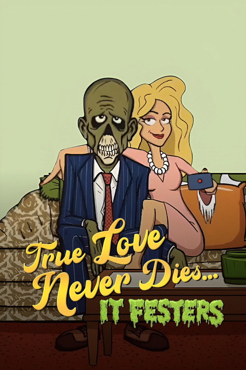 True Love Never Dies... It Festers poster