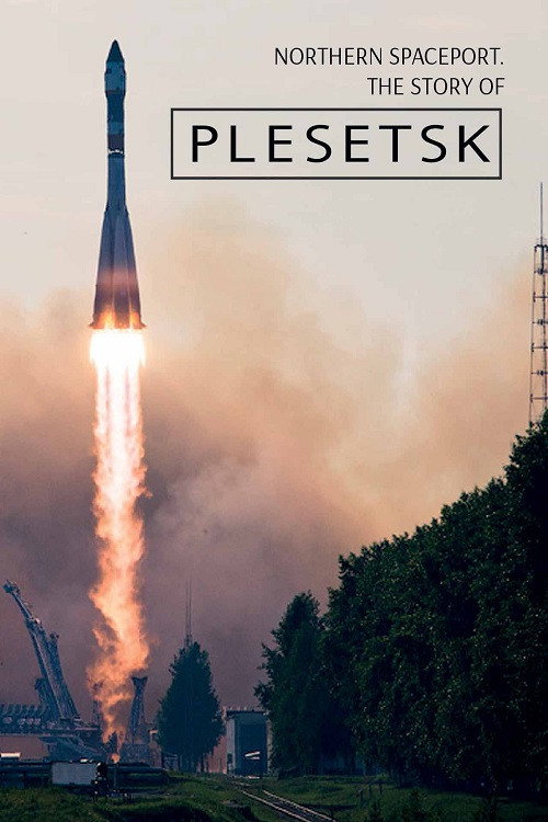 Movie poster for Northern Spaceport. The Story of Plesetsk (2018)