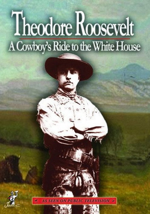 Movie poster for Theodore Roosevelt a Cowboys Ride to the White House (2010)