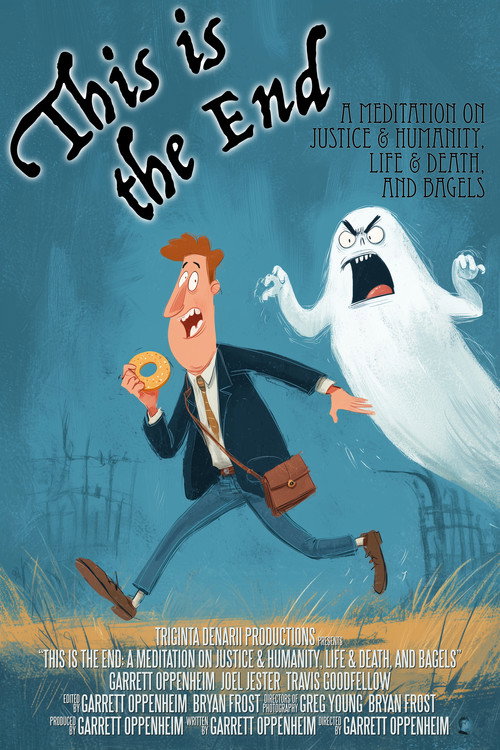 Movie poster for This Is the End: A Meditation on Justice & Humanity, Life & Death, and Bagels (2009)