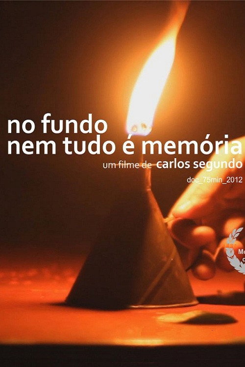 Movie poster for No Fundo, Nem Tudo é Memória (2012)