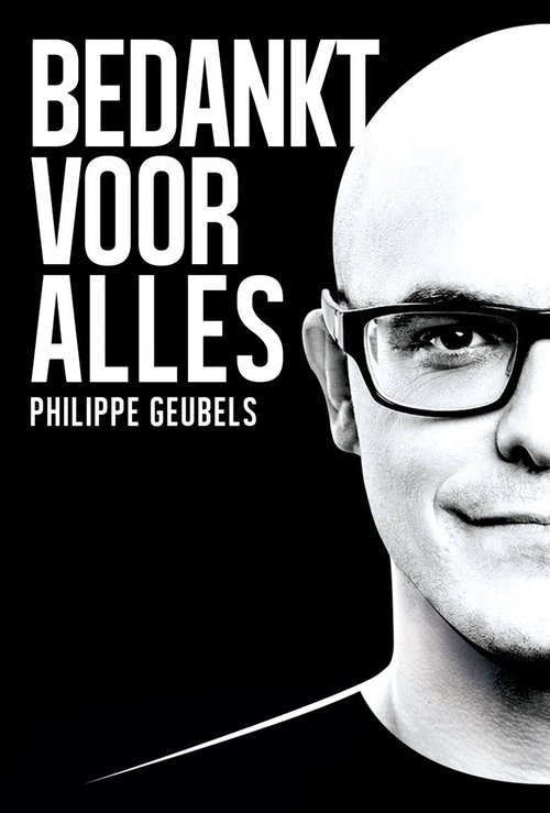Movie poster for Philippe Geubels: Bedankt Voor Alles (2017)