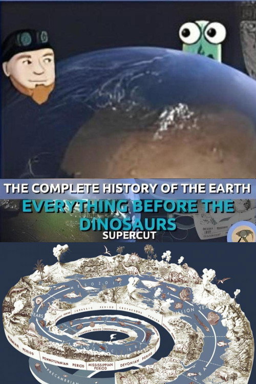 Movie poster for The Complete History of the Earth: Everything Before the Dinosaurs SUPERCUT (2023)