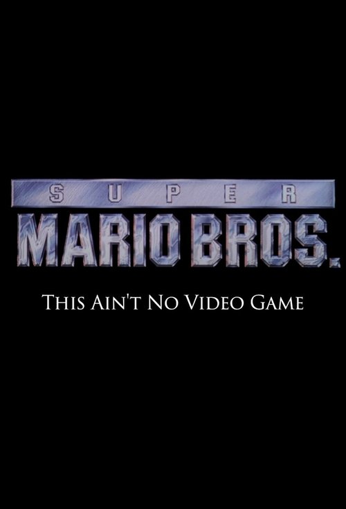 Movie poster for Super Mario Bros: This Ain't No Video Game (2014)