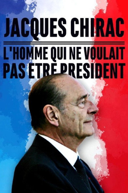 Movie poster for Jacques Chirac, l'homme qui ne voulait pas être président (2017)