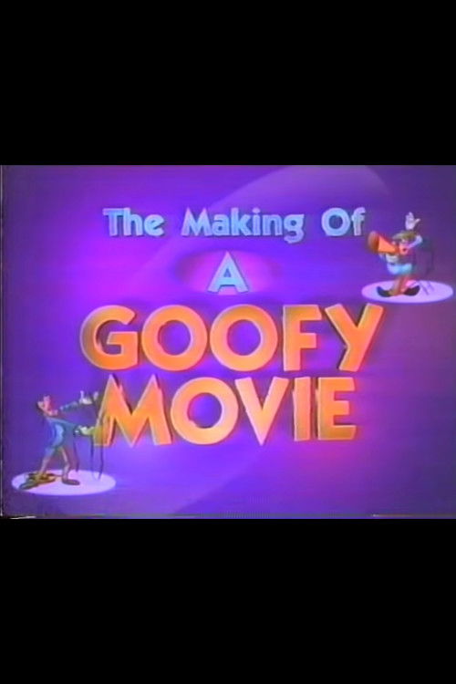 Movie poster for The Making of A Goofy Movie (1995)