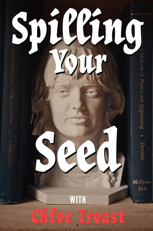 Spilling Your Seed poster