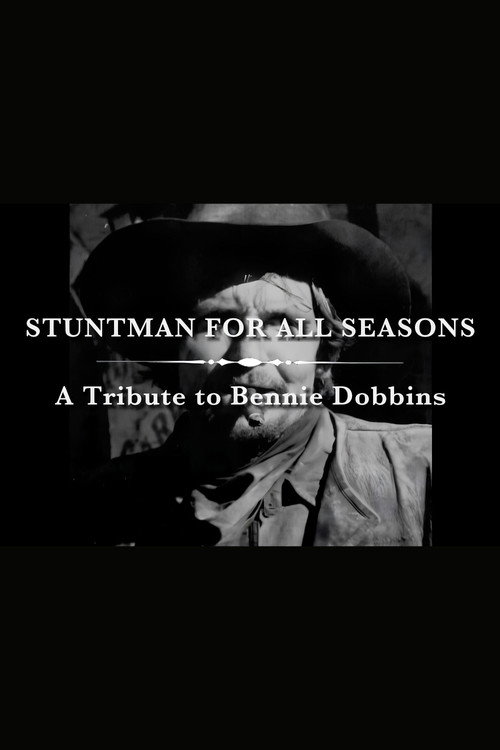 Movie poster for A Stuntman for All Seasons: A Tribute to Bennie Dobbins (2004)