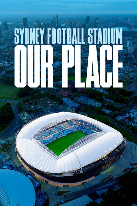 Movie poster for Sydney Football Stadium: Our Place (2022)