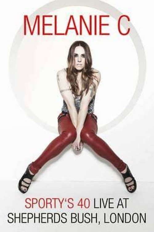 Movie poster for Melanie C: Sporty's 40 - Live At Shepherds Bush (2014)