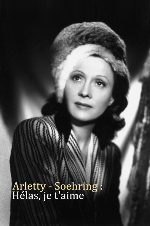 Movie poster for Arletty - Soehring : Hélas je t'aime (2020)