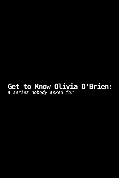 Get to Know Olivia O'Brien: A Series Nobody Asked For poster