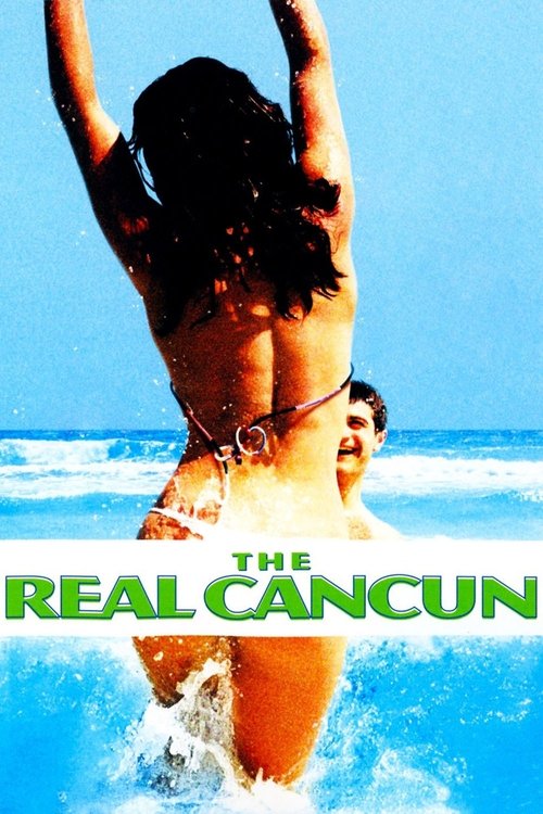 Movie poster for The Real Cancun (2003)
