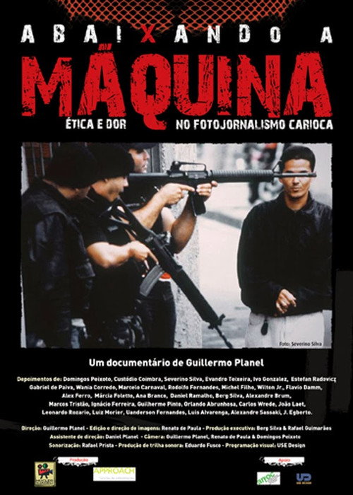 Movie poster for Abaixando a Máquina: Ética e Dor no Fotojornalismo Carioca (2007)