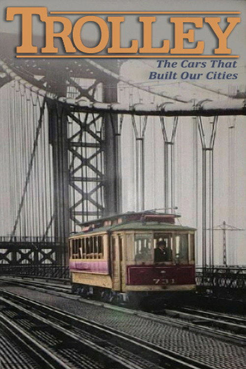 Movie poster for Trolley: The Cars That Built Our Cities (1992)