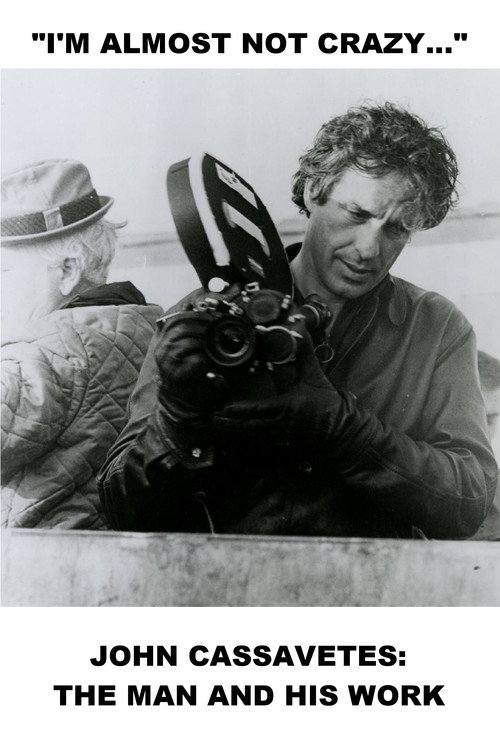 Movie poster for I'm Almost Not Crazy: John Cassavetes — The Man and His Work (1984)