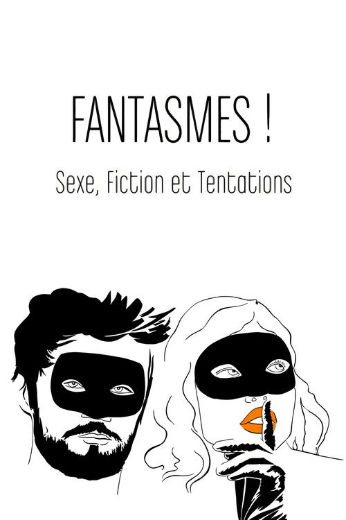 Movie poster for Fantasmes ! Sexe, fiction et tentations (2013)