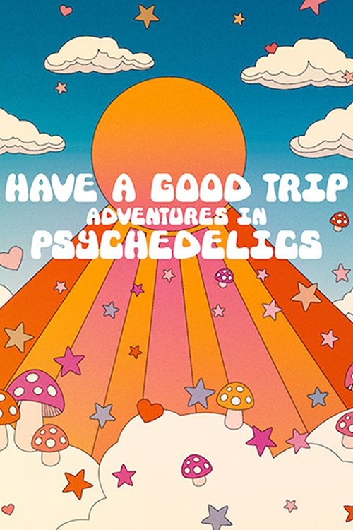 Movie poster for Have a Good Trip: Adventures in Psychedelics (2020)