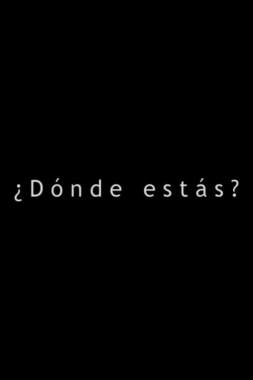 Movie poster for ¿Dónde Estás? (2015)