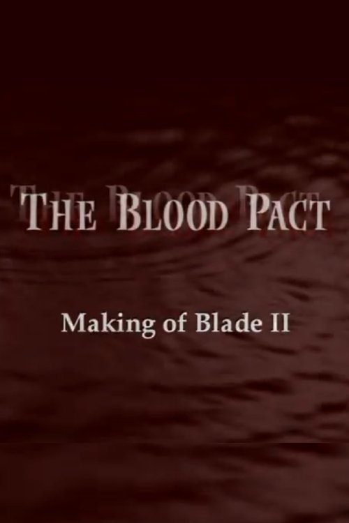 Movie poster for The Blood Pact: The Making of 'Blade II' (2002)