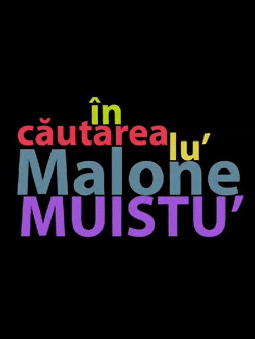 Movie poster for În căutarea lu' Malone Muistu' (2010)