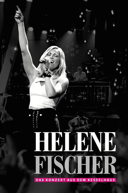 Movie poster for Helene Fischer  - Das Konzert aus dem Kesselhaus (2017)