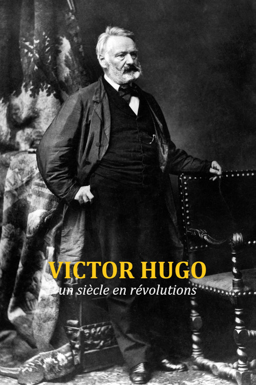 Movie poster for Victor Hugo, un siècle en révolutions (2018)