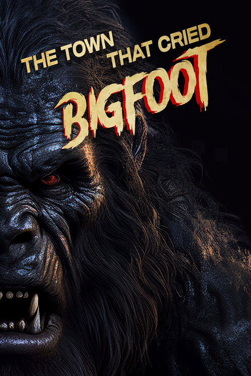 Movie poster for The Town That Cried Bigfoot