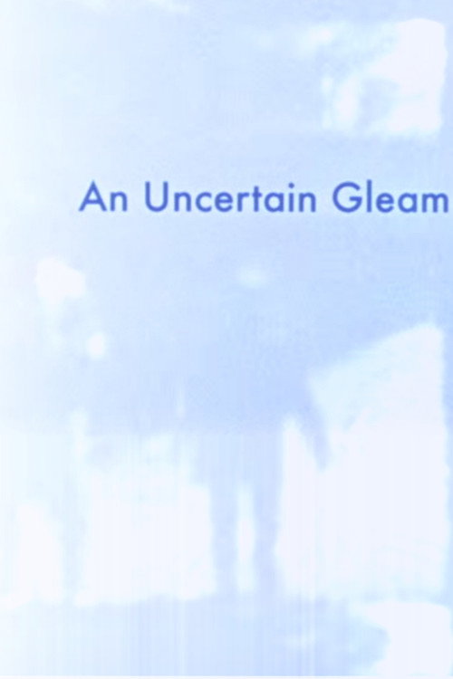 Movie poster for An Uncertain Gleam (2012)