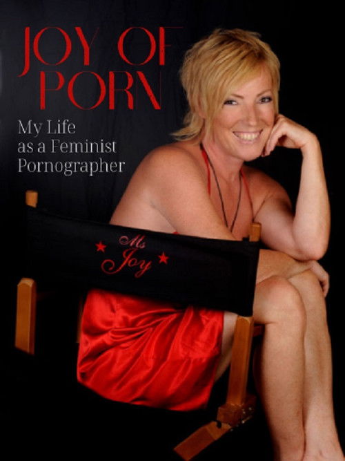 Movie poster for Joy of Porn: My Life as a Feminist Pornographer (2009)