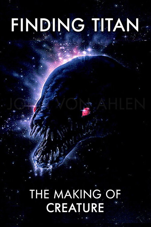 Movie poster for Finding Titan: The Making of Creature (2021)