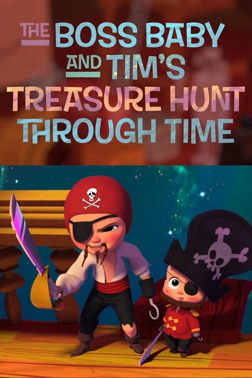 Movie poster for The Boss Baby and Tim's Treasure Hunt Through Time (2017)