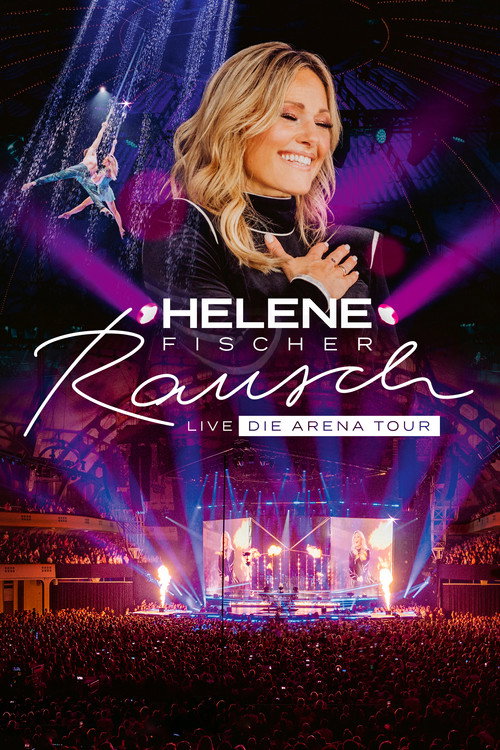 Movie poster for Helene Fischer - Rausch Live - Die Arena Tour (2024)
