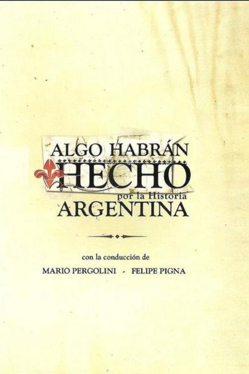 Movie poster for Algo Habrán Hecho Por La Historia Argentina