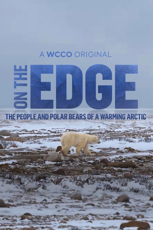 Movie poster for On The Edge: The People and Polar Bears of a Warming Arctic (2025)