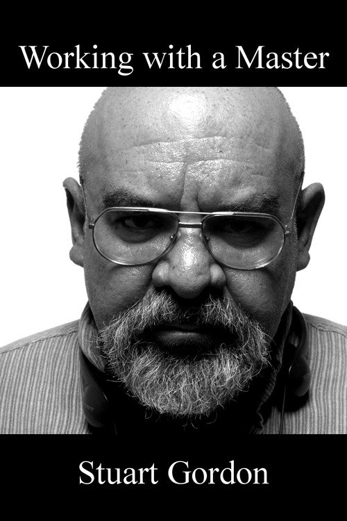 Movie poster for Working with a Master: Stuart Gordon (2006)