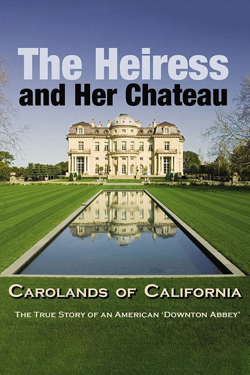 Movie poster for The Heiress and Her Chateau: Carolands of California (2014)