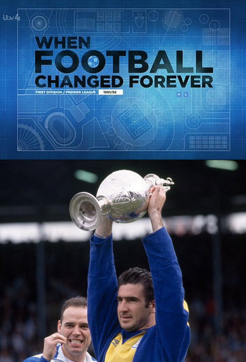 Movie poster for When Football Changed Forever - The Story of the 1991/1992 Football Division One Season (2016)