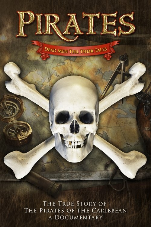 Movie poster for Pirates: Dead Men Tell Their Tales - The True Story of the Pirates of the Caribbean, A Documentary (2006)