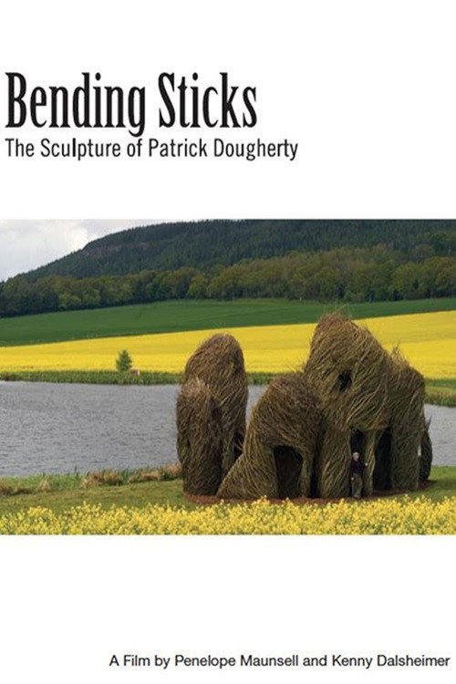 Movie poster for Bending Sticks: The Sculpture of Patrick Dougherty (2013)