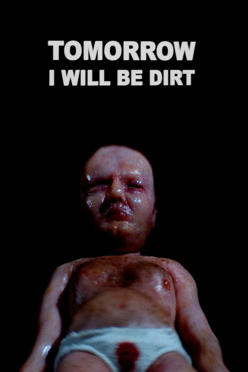 Tomorrow I Will Be Dirt poster
