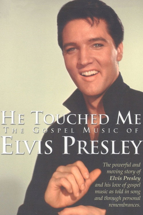 Movie poster for He Touched Me: The Gospel Music of Elvis Presley (2000)