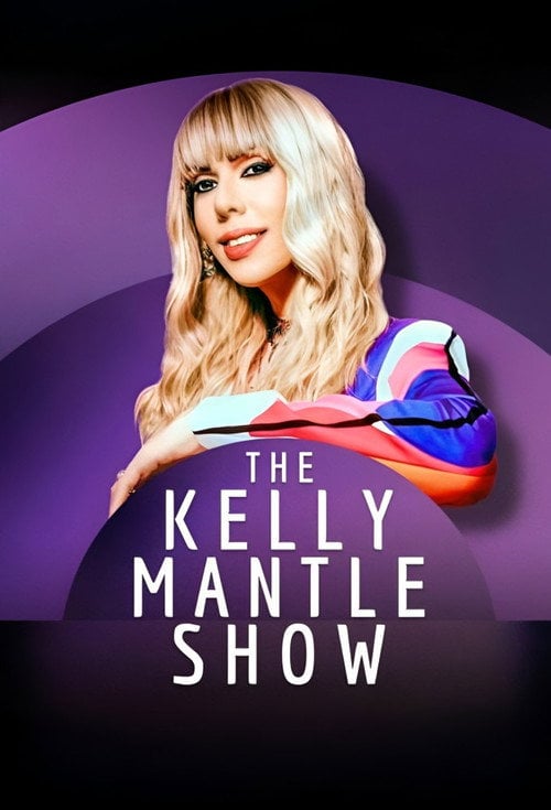 Series poster for The Kelly Mantle Show (2024)