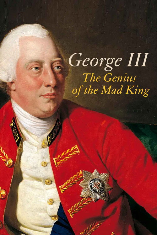 Movie poster for George III: The Genius of the Mad King (2017)
