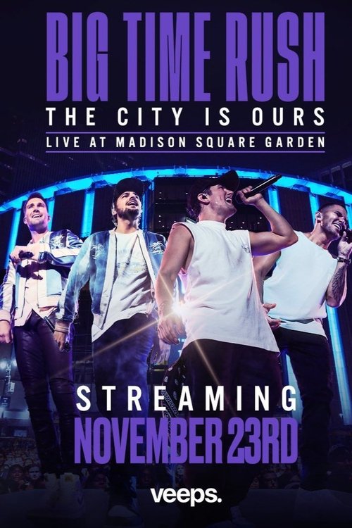 Movie poster for Big Time Rush: The City Is Ours - Live at Madison Square Garden (2022)