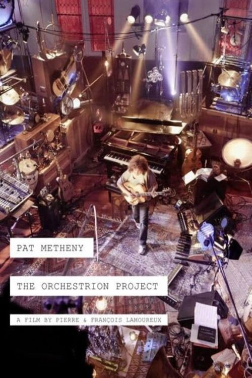 Movie poster for Pat Metheny -The Making Of The Orchestrion Project (2012)