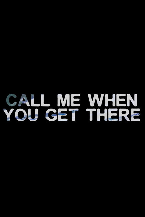 Movie poster for Call Me When You Get There ACT I (2024)