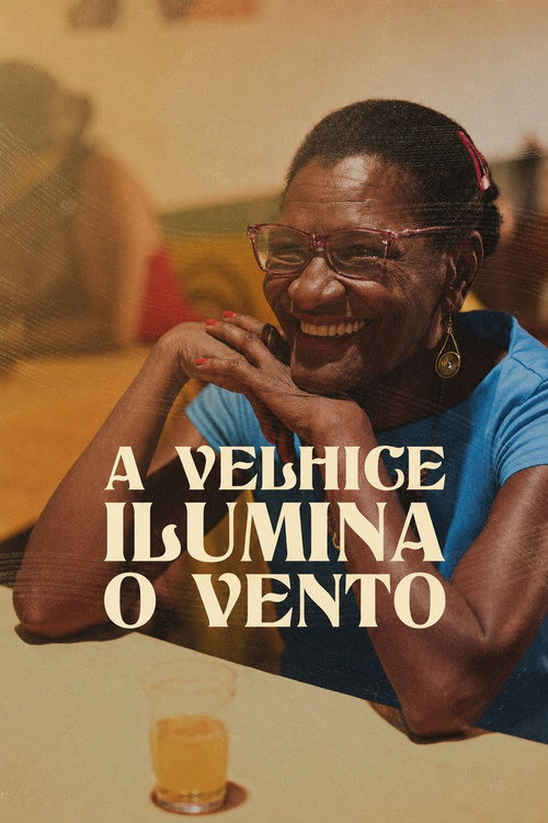 Movie poster for A Velhice Ilumina o Vento (2022)