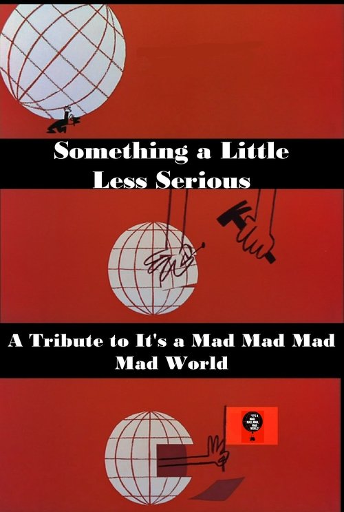 Movie poster for Something a Little Less Serious: A Tribute to 'It's a Mad Mad Mad Mad World' (1991)